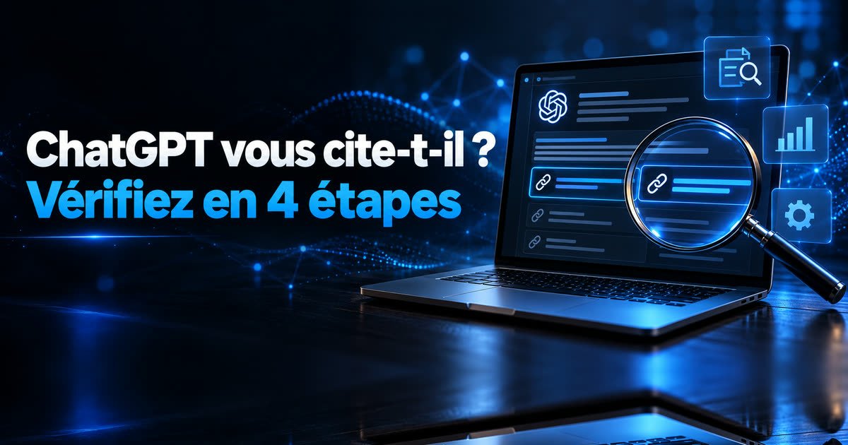 Bannière «&nbsp;ChatGPT vous cite-t-il&nbsp;? Vérifiez en 4 étapes&nbsp;» : un ordinateur portable affichant une réponse d'IA et ses liens sources, examinés à la loupe.